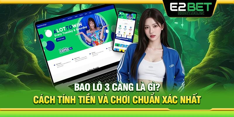 Bao Lô 3 Càng Là Gì? Cách Tính Tiền Và Chơi Chuẩn Xác Nhất 