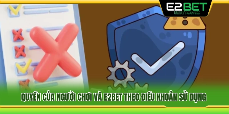 Quyền lợi và trách nhiệm của người chơi cùng E2Bet 