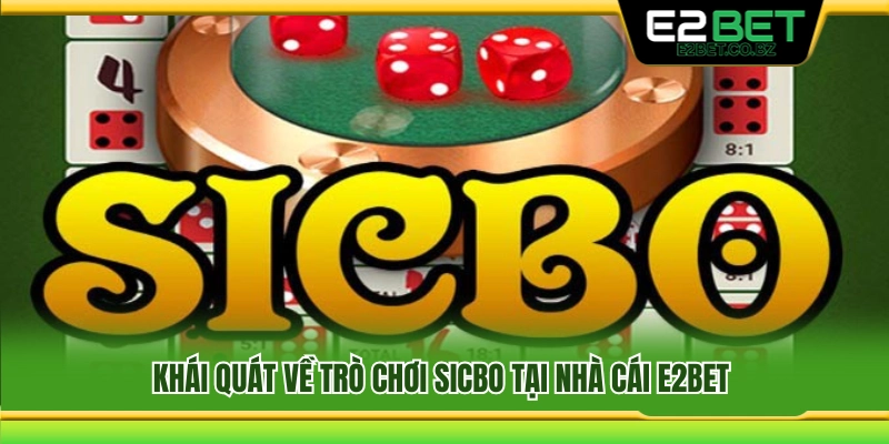 Tìm hiểu sicbo E2bet và cách chơi cơ bản 