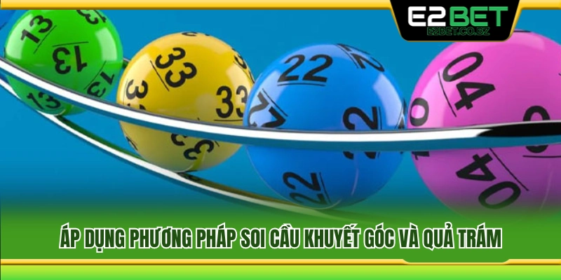 Mẹo đánh lô xiên 3 theo soi cầu khuyết góc và quả trám 