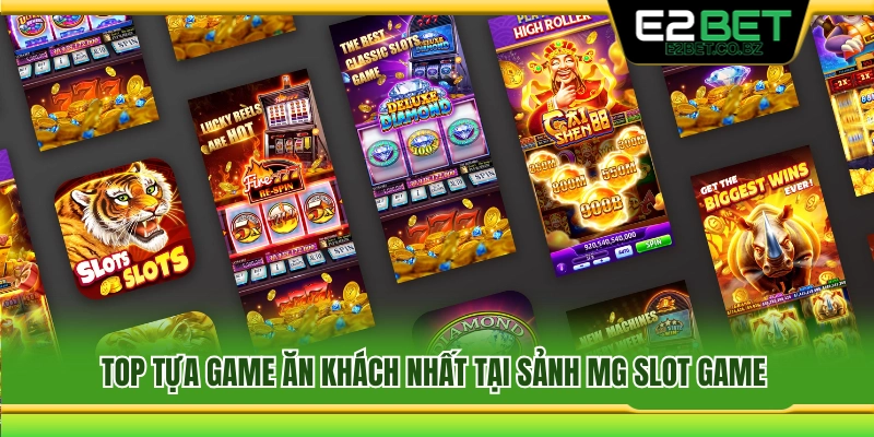 Top trò chơi hot nhất trong sảnh MG Slot Game 